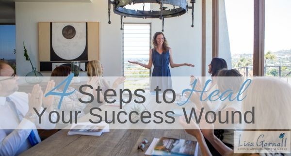 4 Steps to Heal Your Success Wound