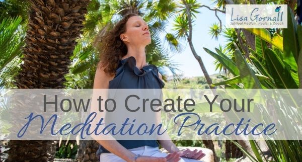 How to Create Your Meditation Practice